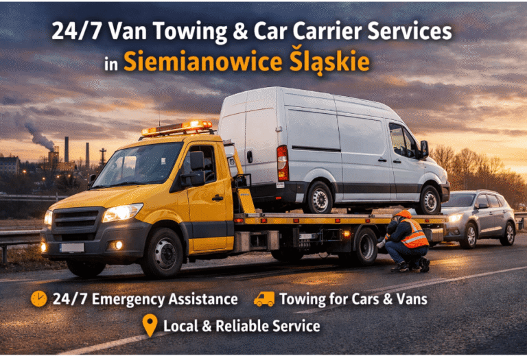 24/7 Van Towing – Car Carrier Services in Siemianowice Śląskie for Every Situation